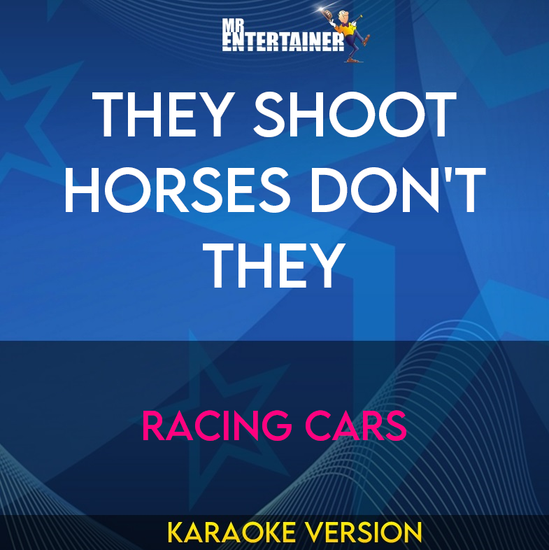 They Shoot Horses Don't They - Racing Cars (Karaoke Version) from Mr Entertainer Karaoke