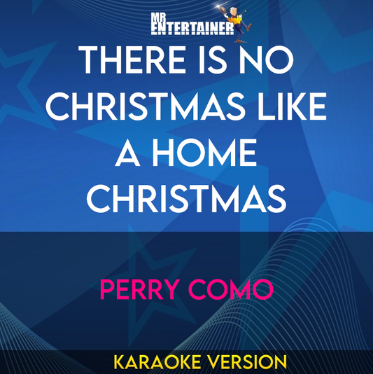 There Is No Christmas Like A Home Christmas - Perry Como (Karaoke Version) from Mr Entertainer Karaoke