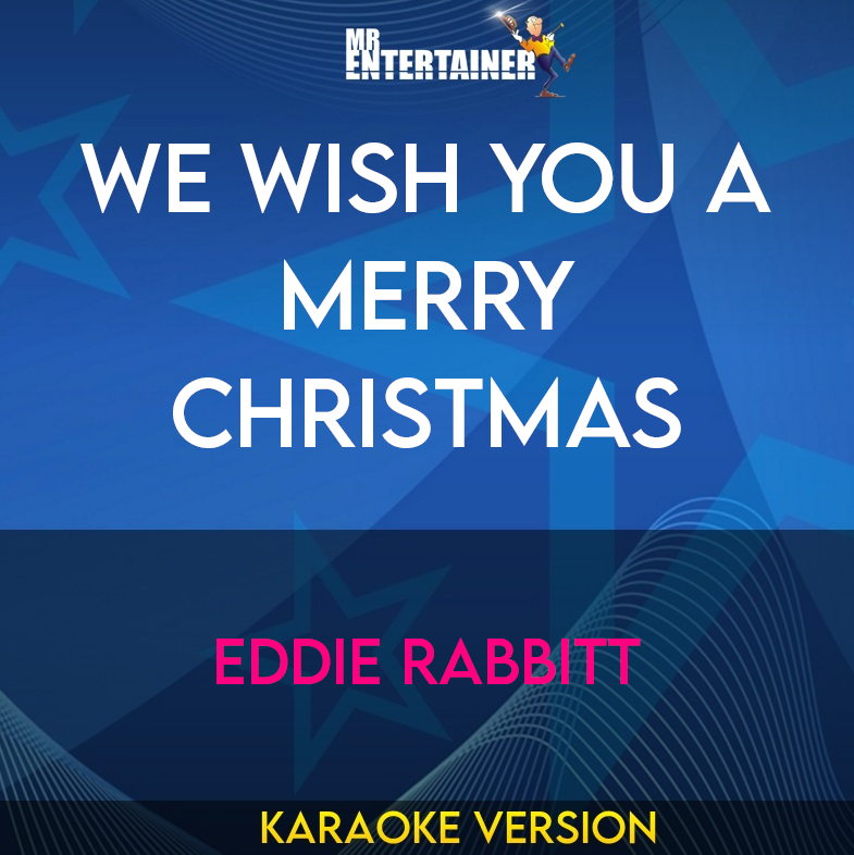 We Wish You A Merry Christmas - Eddie Rabbitt (Karaoke Version) from Mr Entertainer Karaoke