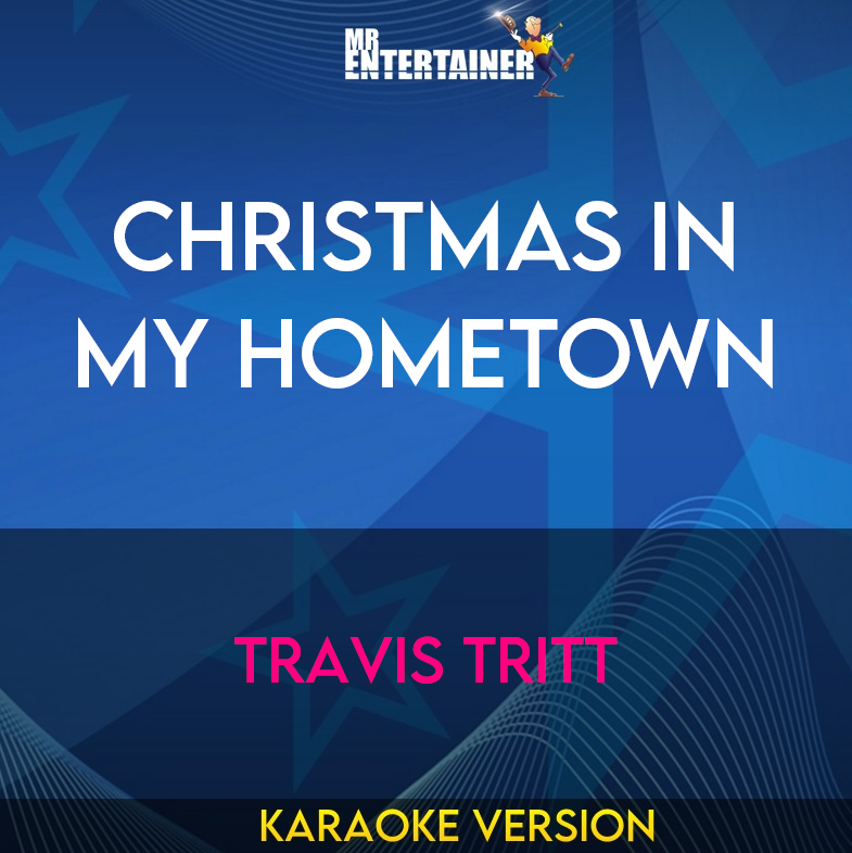 Christmas In My Hometown - Travis Tritt (Karaoke Version) from Mr Entertainer Karaoke