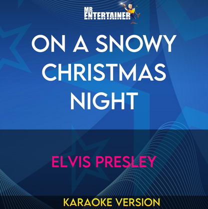 On A Snowy Christmas Night - Elvis Presley (Karaoke Version) from Mr Entertainer Karaoke