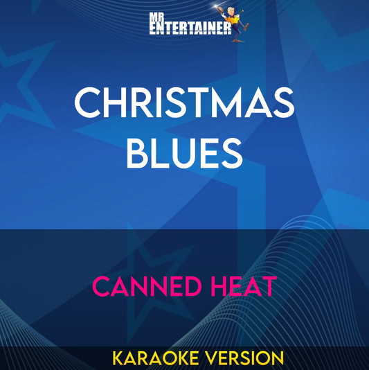 Christmas Blues - Canned Heat (Karaoke Version) from Mr Entertainer Karaoke