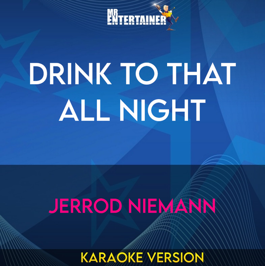 Drink To That All Night - Jerrod Niemann (Karaoke Version) from Mr Entertainer Karaoke