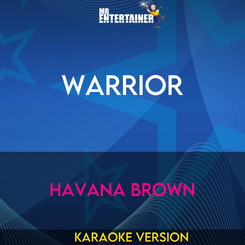 Warrior - Havana Brown (Karaoke Version) from Mr Entertainer Karaoke