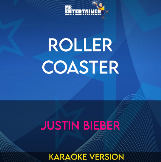 Roller Coaster - Justin Bieber (Karaoke Version) from Mr Entertainer Karaoke