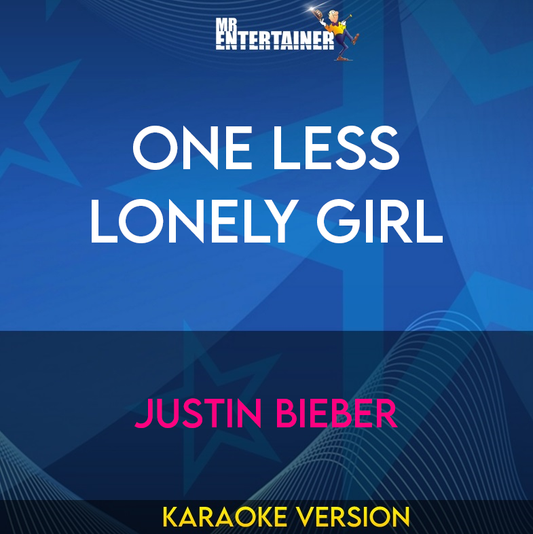 One Less Lonely Girl - Justin Bieber (Karaoke Version) from Mr Entertainer Karaoke