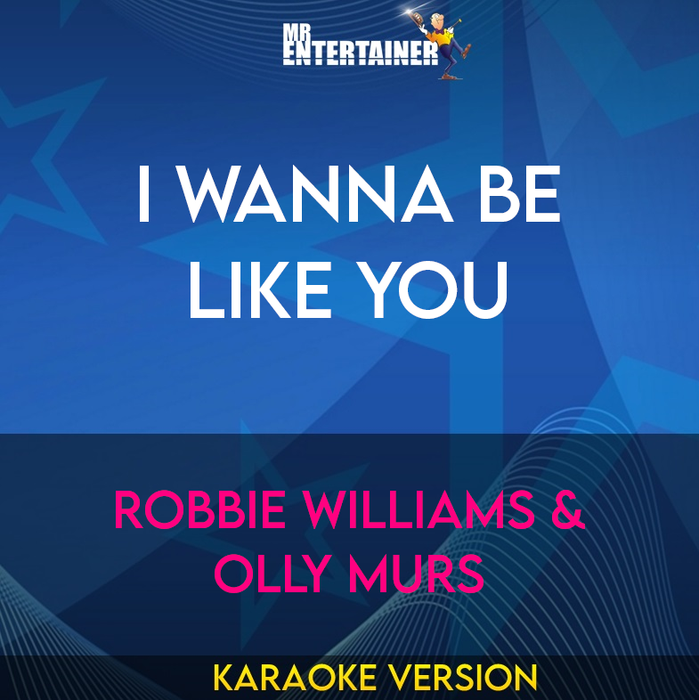 I Wanna Be Like You - Robbie Williams & Olly Murs (Karaoke Version) from Mr Entertainer Karaoke