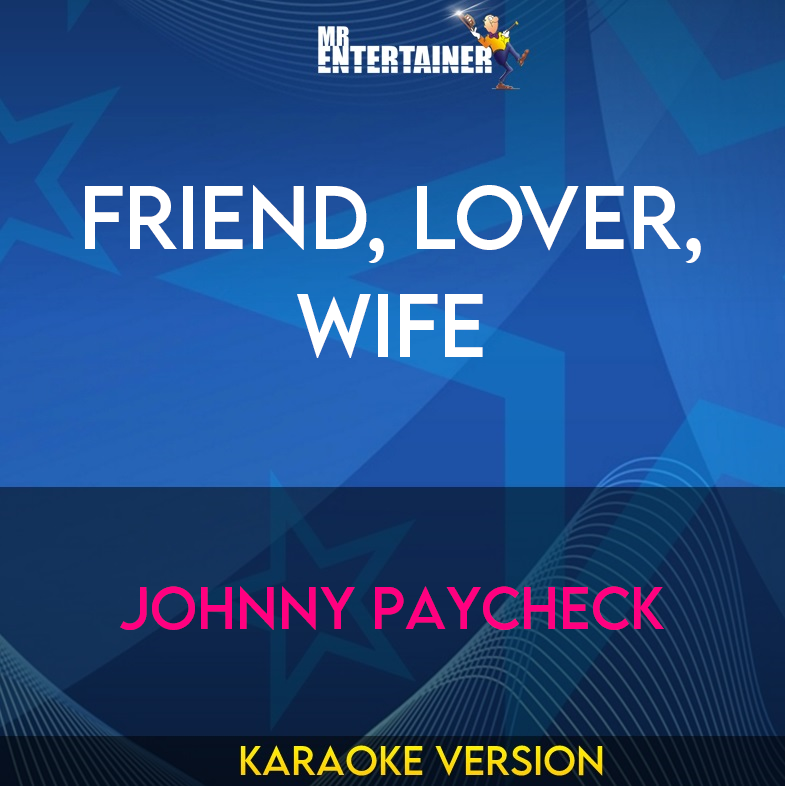Friend, Lover, Wife - Johnny Paycheck (Karaoke Version) from Mr Entertainer Karaoke