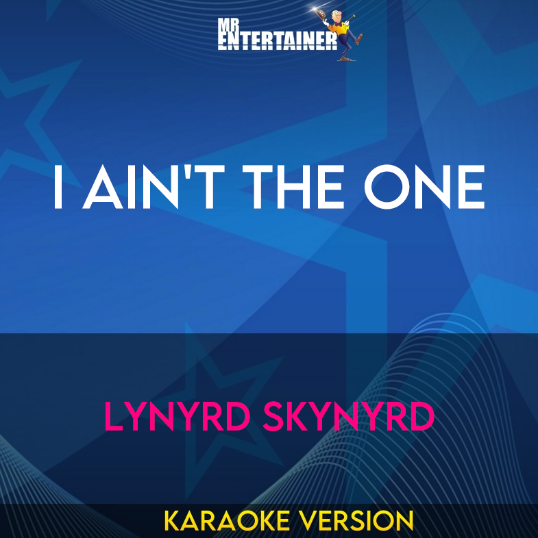 I Ain't The One - Lynyrd Skynyrd (Karaoke Version) from Mr Entertainer Karaoke