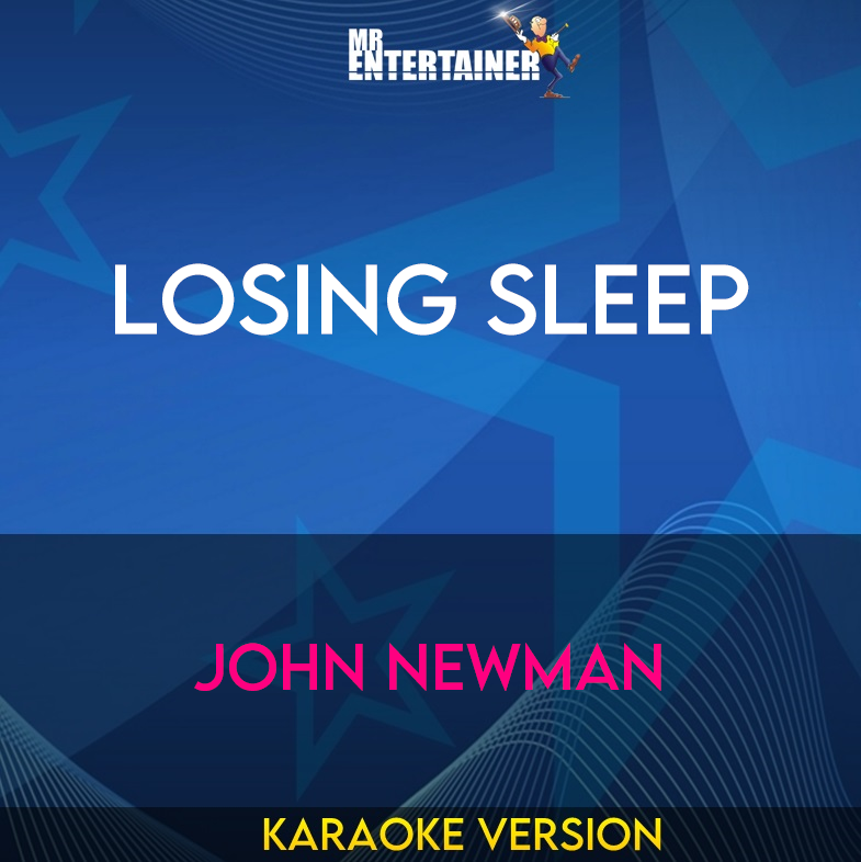 Losing Sleep - John Newman (Karaoke Version) from Mr Entertainer Karaoke