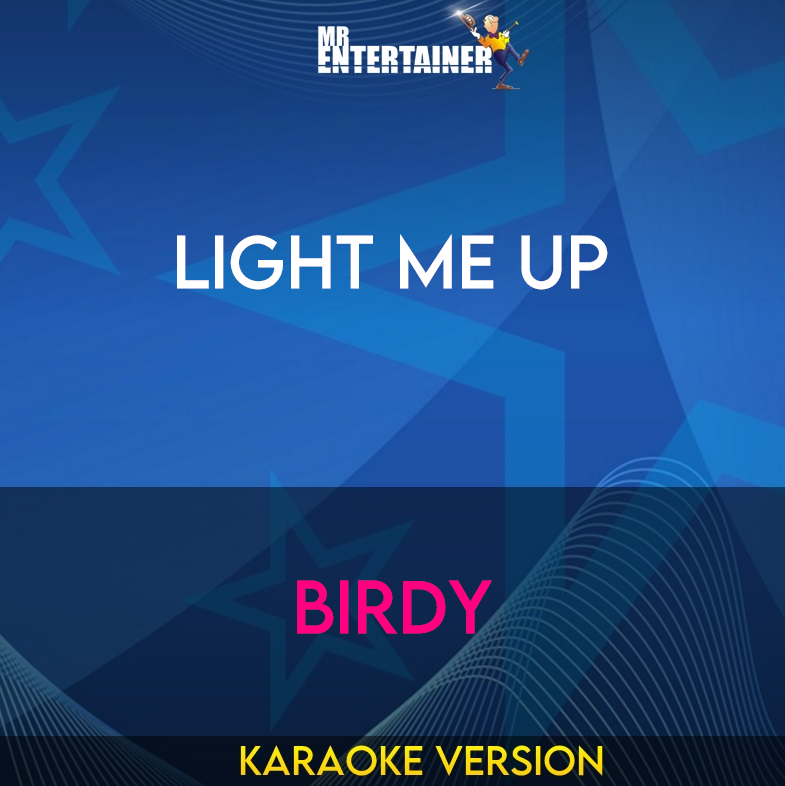 Light Me Up - Birdy (Karaoke Version) from Mr Entertainer Karaoke