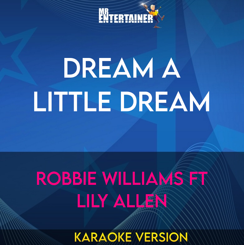 Dream A Little Dream - Robbie Williams ft Lily Allen (Karaoke Version) from Mr Entertainer Karaoke