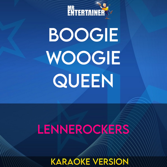Boogie Woogie Queen - Lennerockers (Karaoke Version) from Mr Entertainer Karaoke