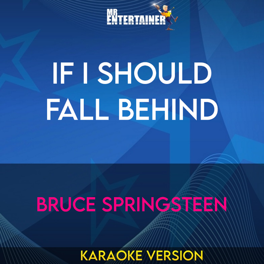 If I Should Fall Behind - Bruce Springsteen (Karaoke Version) from Mr Entertainer Karaoke