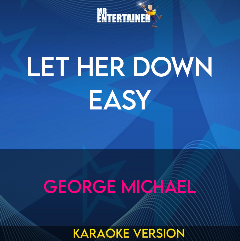 Let Her Down Easy - George Michael (Karaoke Version) from Mr Entertainer Karaoke