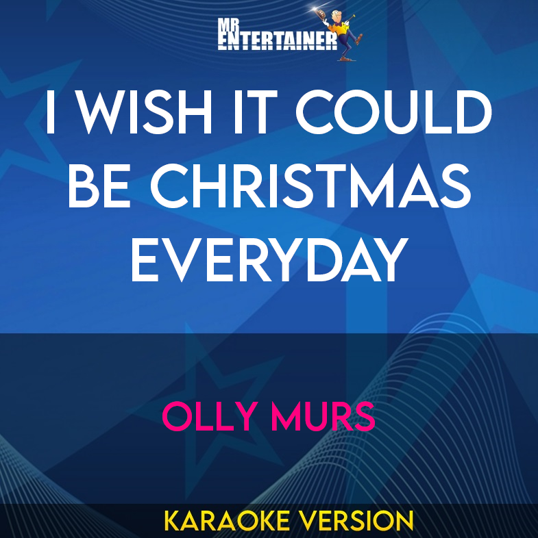 I Wish It Could Be Christmas Everyday - Olly Murs (Karaoke Version) from Mr Entertainer Karaoke