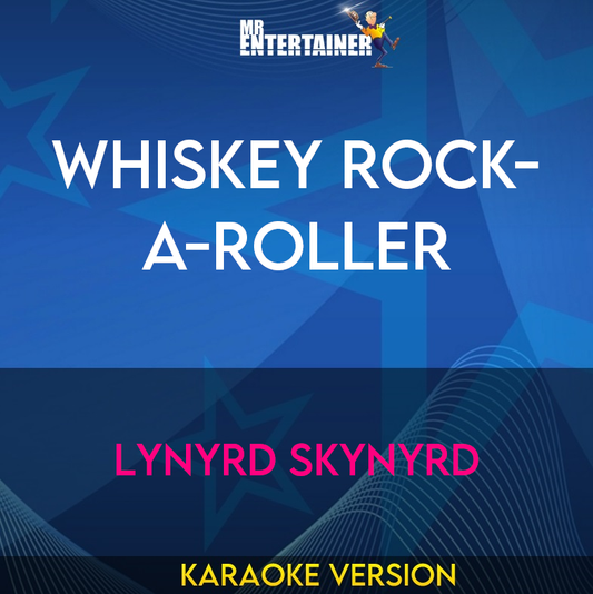 Whiskey Rock-A-Roller - Lynyrd Skynyrd (Karaoke Version) from Mr Entertainer Karaoke