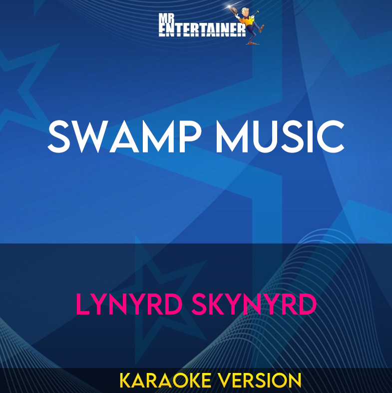 Swamp Music - Lynyrd Skynyrd (Karaoke Version) from Mr Entertainer Karaoke