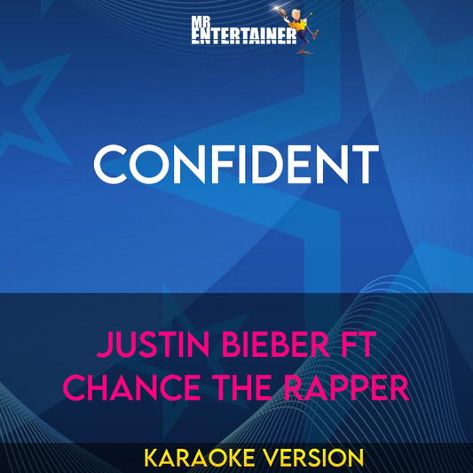 Confident - Justin Bieber ft Chance The Rapper (Karaoke Version) from Mr Entertainer Karaoke