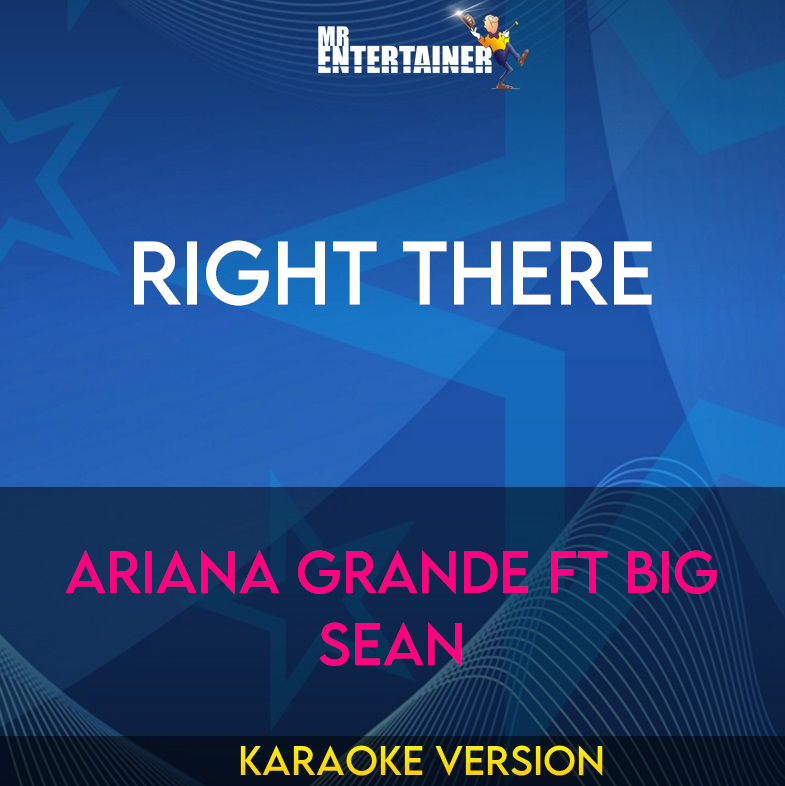 Right There - Ariana Grande ft Big Sean (Karaoke Version) from Mr Entertainer Karaoke