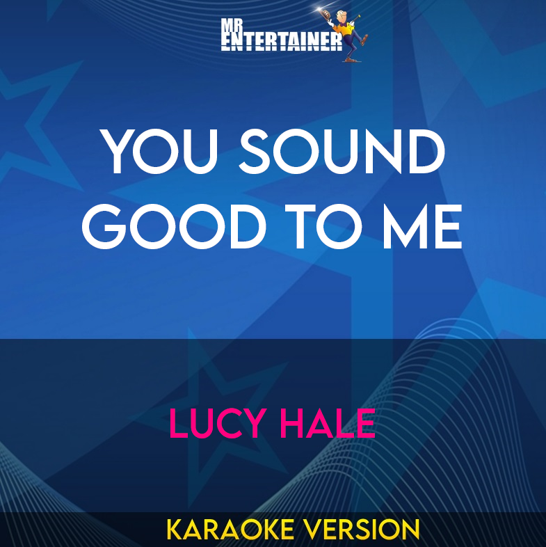 You Sound Good To Me - Lucy Hale (Karaoke Version) from Mr Entertainer Karaoke