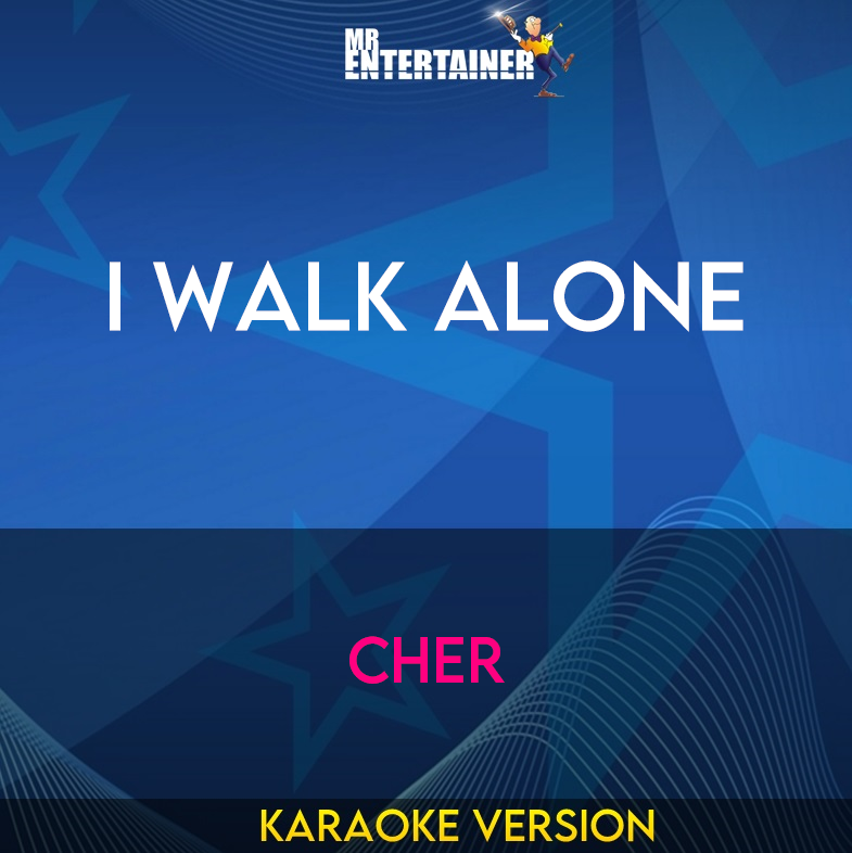 I Walk Alone - Cher (Karaoke Version) from Mr Entertainer Karaoke