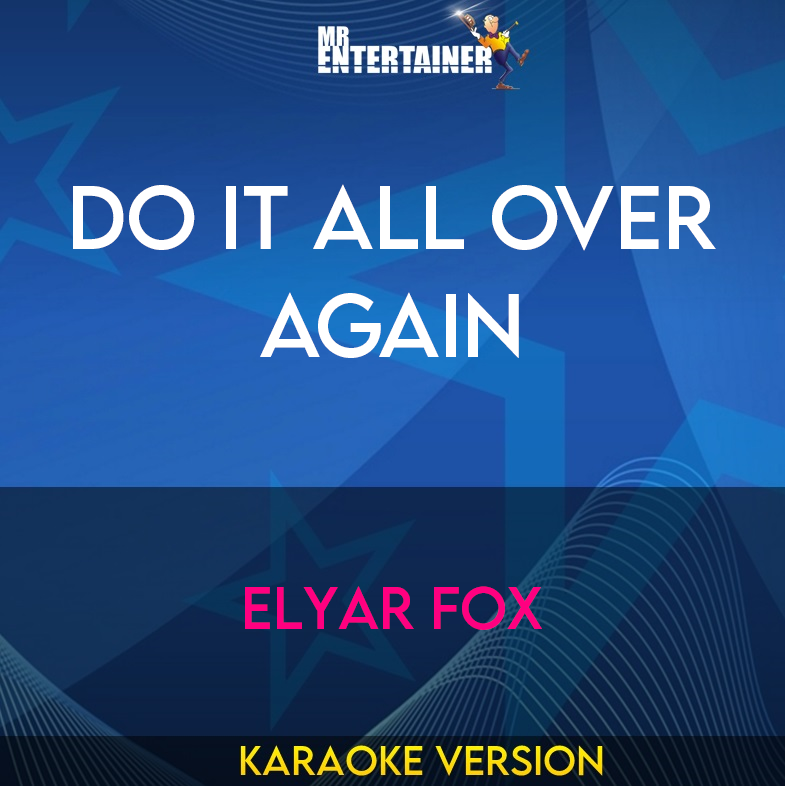 Do It All Over Again - Elyar Fox (Karaoke Version) from Mr Entertainer Karaoke