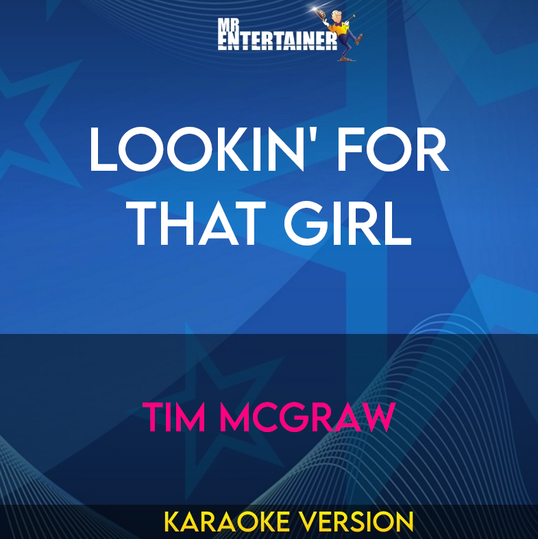Lookin' For That Girl - Tim McGraw (Karaoke Version) from Mr Entertainer Karaoke