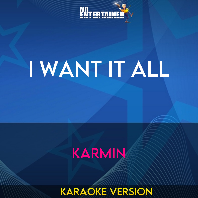 I Want It All - Karmin (Karaoke Version) from Mr Entertainer Karaoke