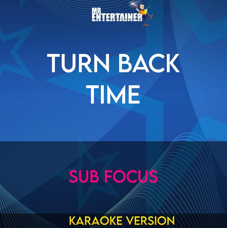 Turn Back Time - Sub Focus (Karaoke Version) from Mr Entertainer Karaoke