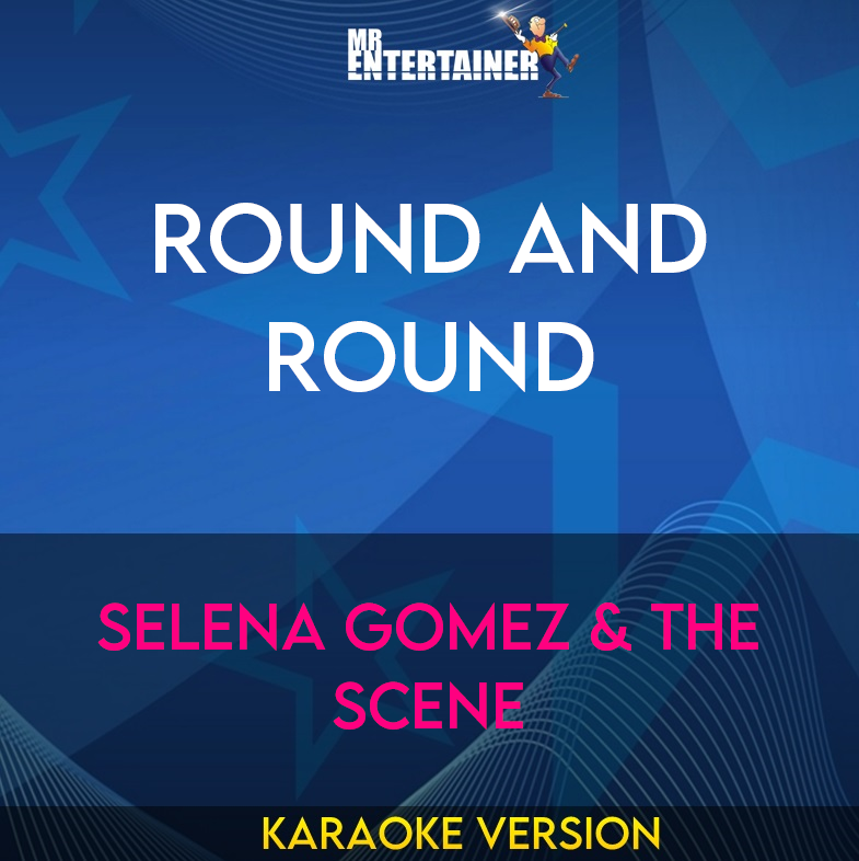 Round and Round - Selena Gomez & The Scene (Karaoke Version) from Mr Entertainer Karaoke