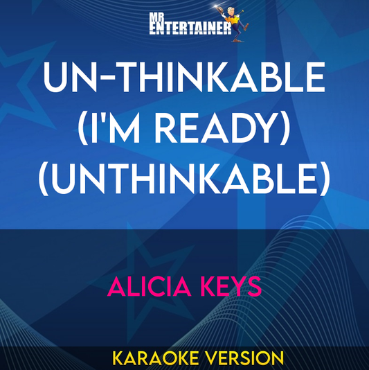 Un-thinkable (I'm Ready) (Unthinkable) - Alicia Keys (Karaoke Version) from Mr Entertainer Karaoke