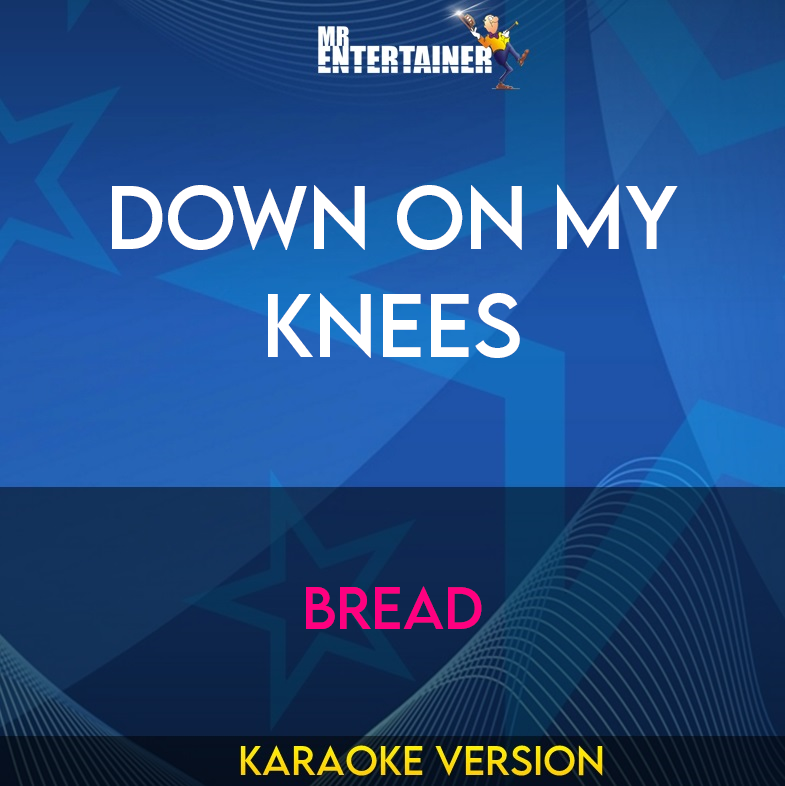 Down On My Knees - Bread (Karaoke Version) from Mr Entertainer Karaoke