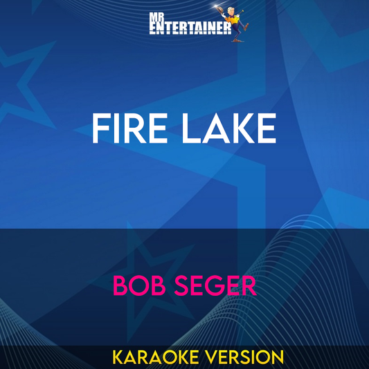 Fire Lake - Bob Seger (Karaoke Version) from Mr Entertainer Karaoke