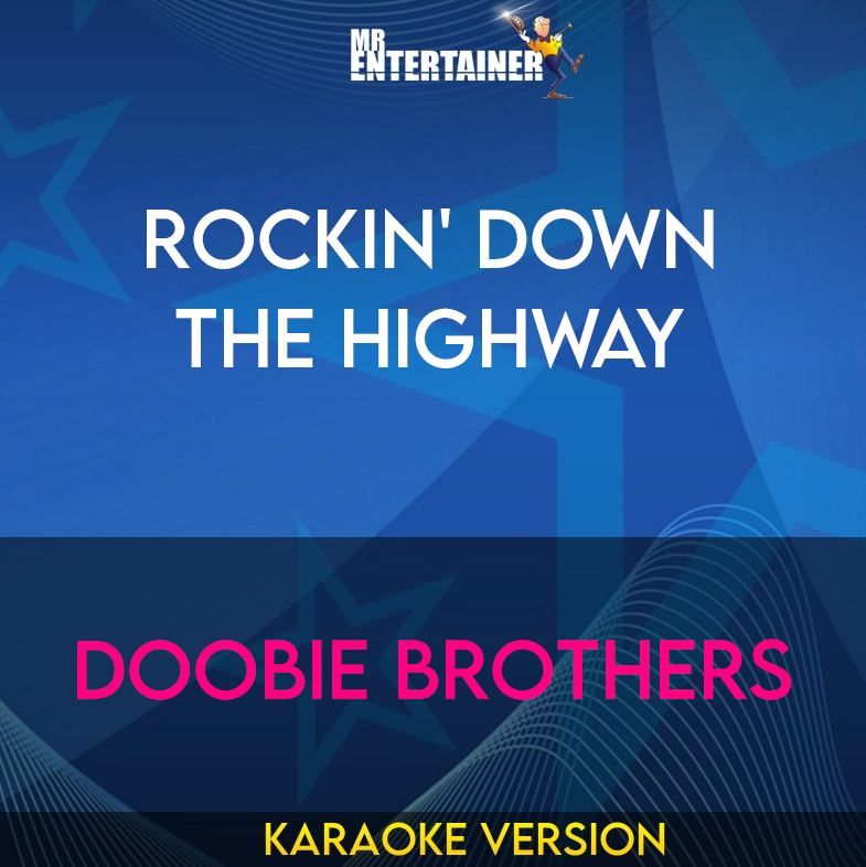 Rockin' Down The Highway - Doobie Brothers (Karaoke Version) from Mr Entertainer Karaoke