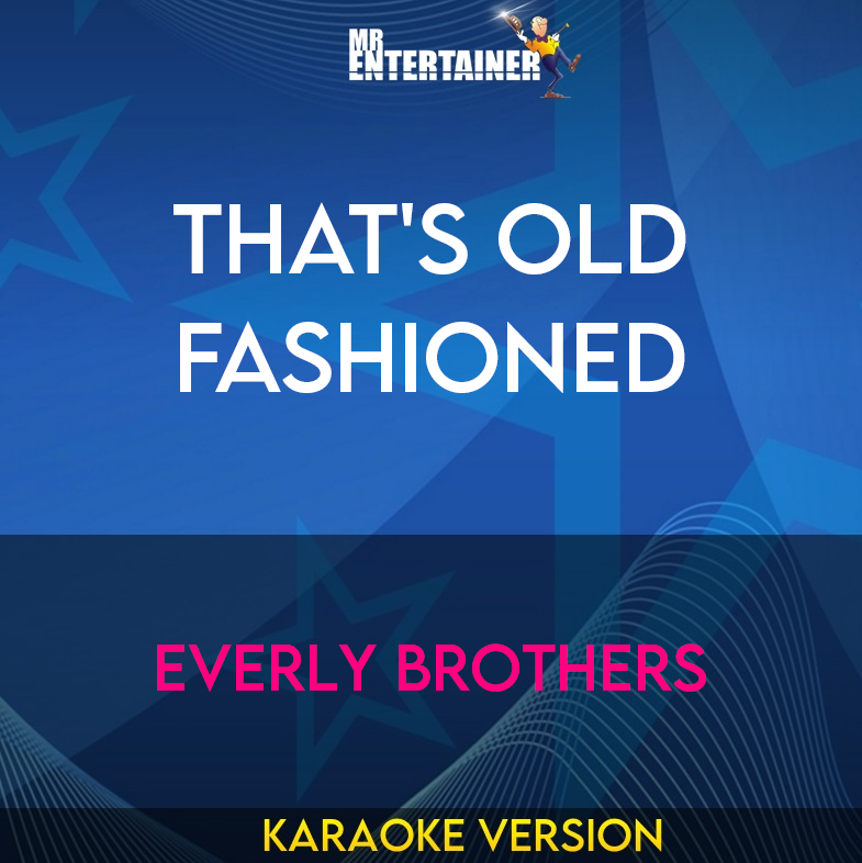 That's Old Fashioned - Everly Brothers (Karaoke Version) from Mr Entertainer Karaoke