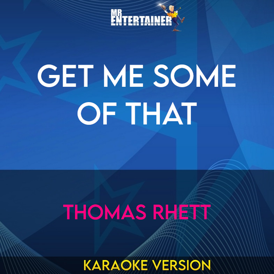 Get Me Some Of That - Thomas Rhett (Karaoke Version) from Mr Entertainer Karaoke