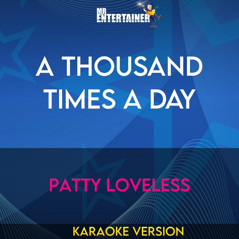 A Thousand Times A Day - Patty Loveless (Karaoke Version) from Mr Entertainer Karaoke