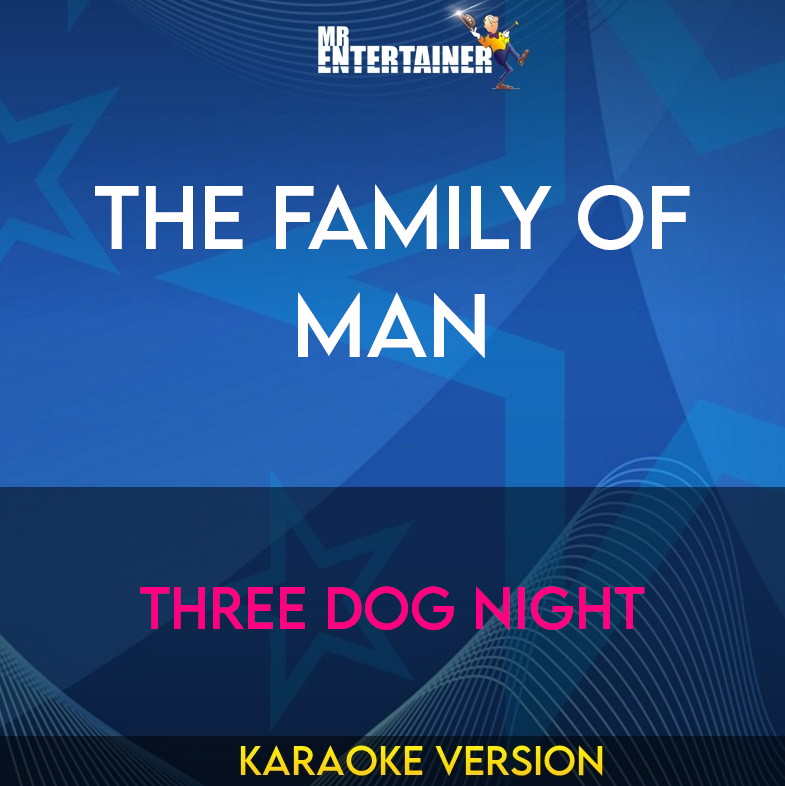 The Family Of Man - Three Dog Night (Karaoke Version) from Mr Entertainer Karaoke