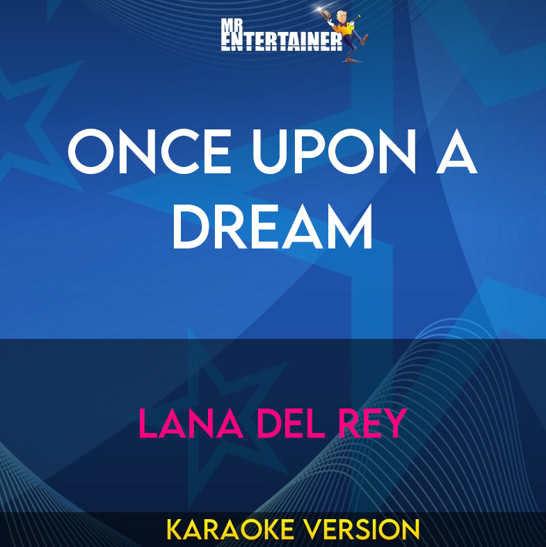 Once Upon A Dream - Lana Del Rey (Karaoke Version) from Mr Entertainer Karaoke