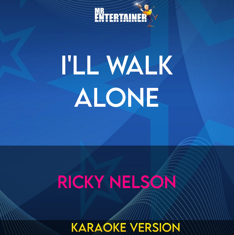 I'll Walk Alone - Ricky Nelson (Karaoke Version) from Mr Entertainer Karaoke