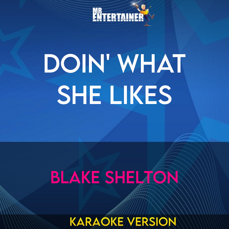 Doin' What She Likes - Blake Shelton (Karaoke Version) from Mr Entertainer Karaoke