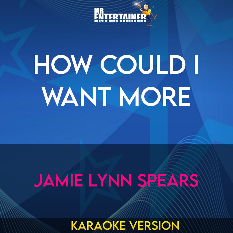 How Could I Want More - Jamie Lynn Spears (Karaoke Version) from Mr Entertainer Karaoke