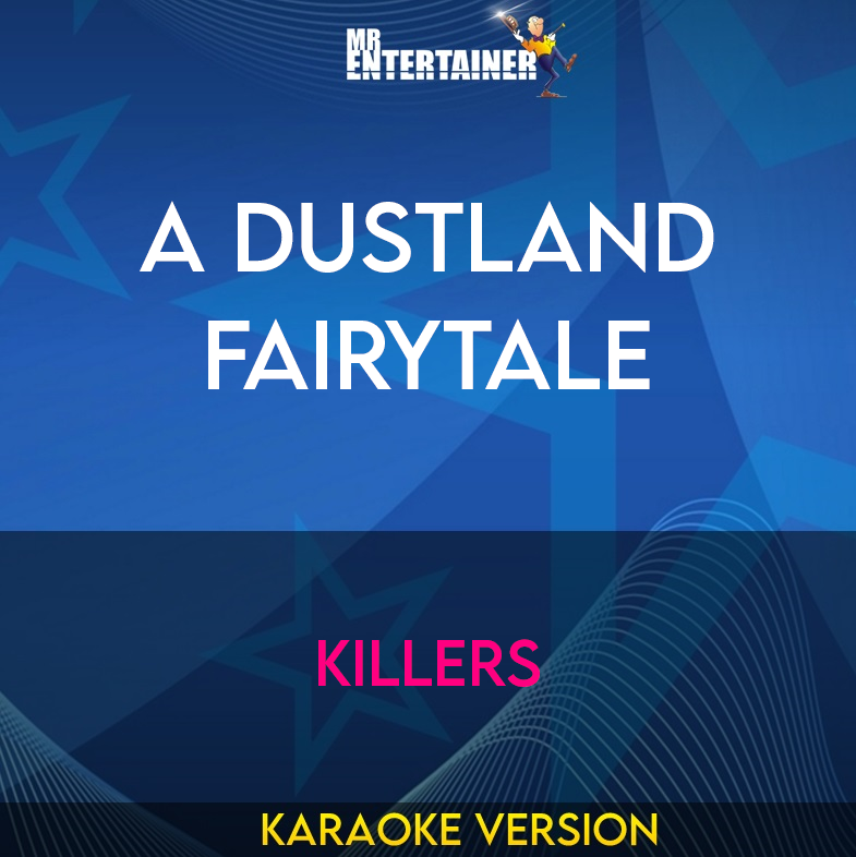 A Dustland Fairytale - Killers (Karaoke Version) from Mr Entertainer Karaoke