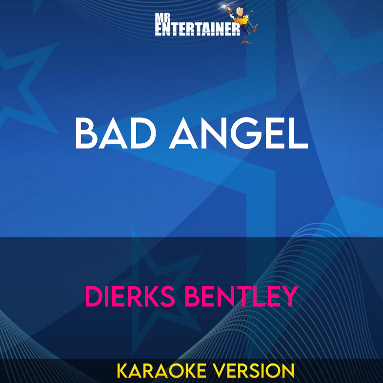 Bad Angel - Dierks Bentley (Karaoke Version) from Mr Entertainer Karaoke