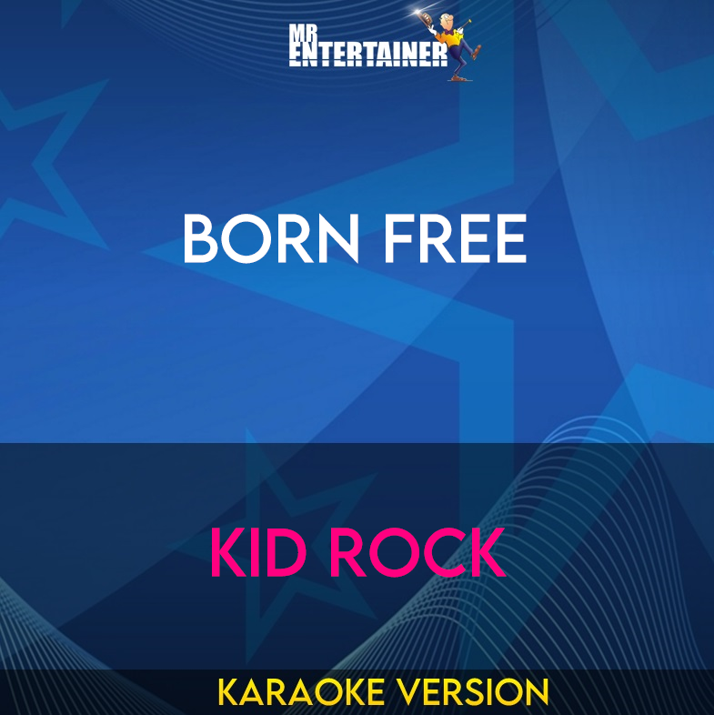 Born Free - Kid Rock (Karaoke Version) from Mr Entertainer Karaoke