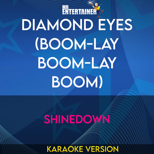 Diamond Eyes (Boom-Lay Boom-Lay Boom) - Shinedown (Karaoke Version) from Mr Entertainer Karaoke
