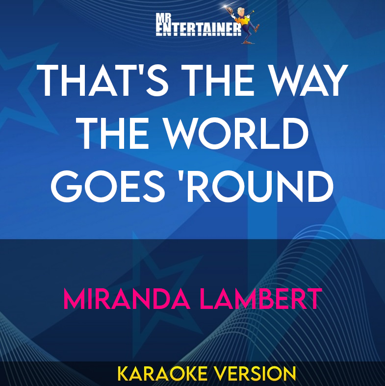 That's The Way The World Goes 'Round - Miranda Lambert (Karaoke Version) from Mr Entertainer Karaoke
