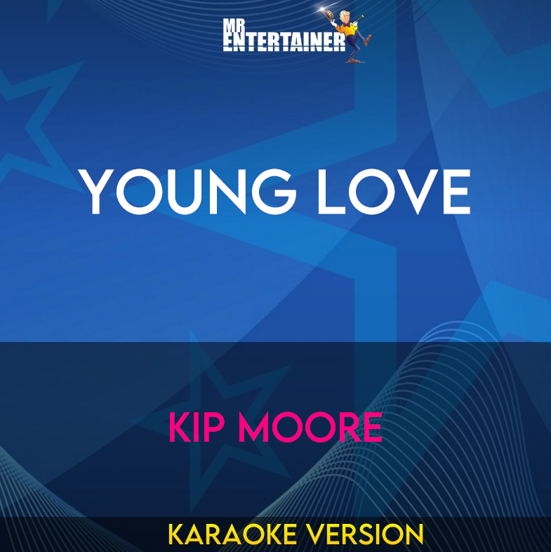 Young Love - Kip Moore (Karaoke Version) from Mr Entertainer Karaoke