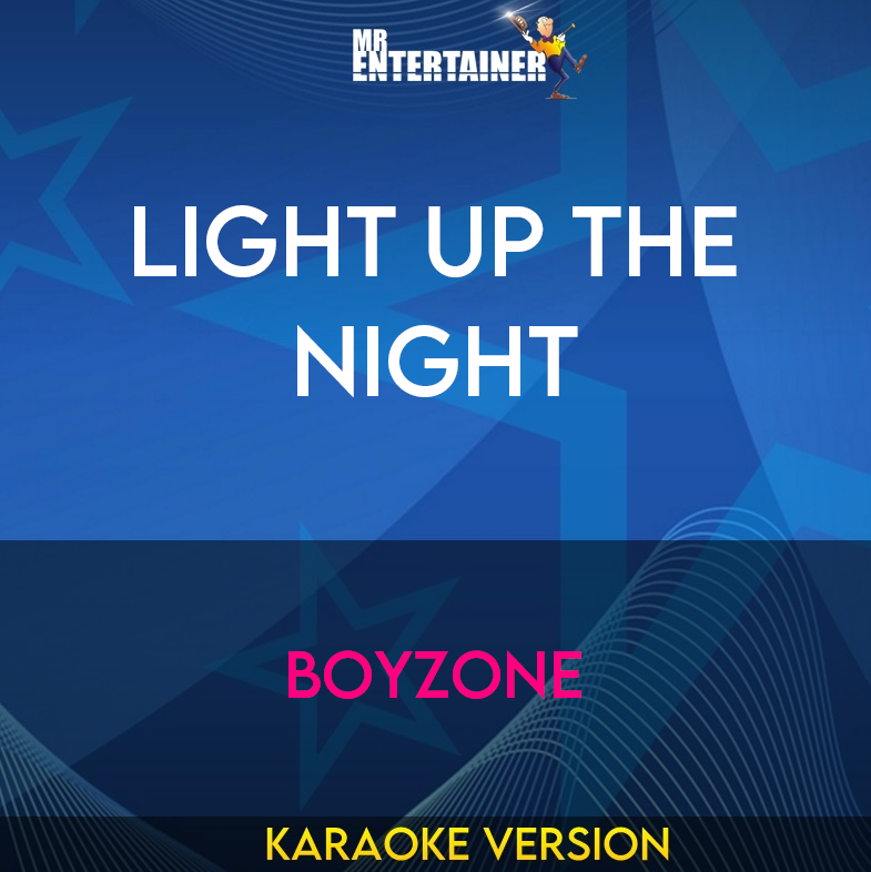 Light Up The Night - Boyzone (Karaoke Version) from Mr Entertainer Karaoke